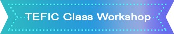 TEFIC Glass Workshop.jpg